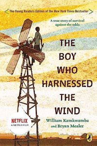 The Boy Who Harnessed Wind Young Readers Edition