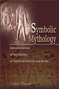 Symbolic Mythology: Interpretations of the Myths of Ancient Greece and Rome