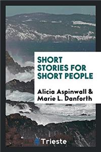 SHORT STORIES FOR SHORT PEOPLE