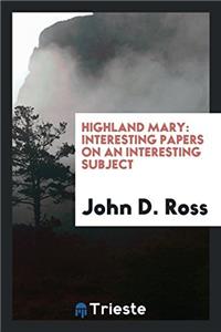 Highland Mary: Interesting Papers on an Interesting Subject