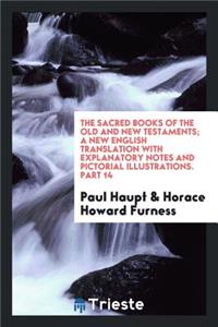 The Sacred Books of the Old and New Testaments; A New English Translation with Explanatory Notes ..