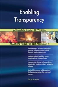 Enabling Transparency A Complete Guide - 2019 Edition