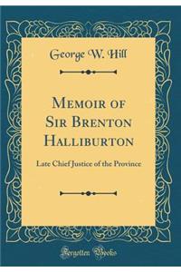 Memoir of Sir Brenton Halliburton: Late Chief Justice of the Province (Classic Reprint)