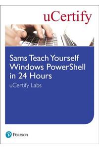 Sams Teach Yourself Windows PowerShell in 24 Hours uCertify Labs Student Access Card