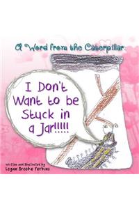 A Word from the Caterpillar