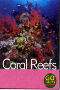 Coral Reefs (Go Facts) Hardcover â€“ 1 January 2003