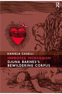Improper Modernism: Djuna Barnes's Bewildering Corpus