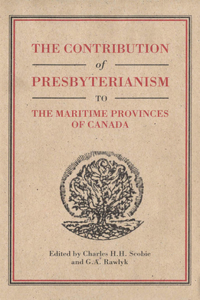 The Contribution of Presbyterianism to the Maritime Provinces of Canada