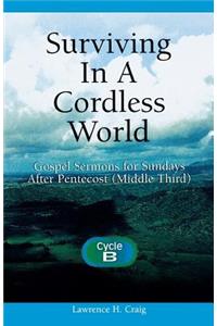 Surviving in a Cordless World: Cycle B Gospel Sermons for Middle Third Pentecost