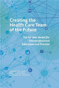 Creating the Health Care Team of the Future