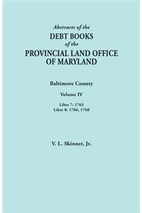 Abstracts of the Debt Books of the Provincial Land Office of Maryland. Baltimore County, Volume IV