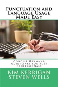 Punctuation and Language Usage Made Easy: Concise Grammar Guidelines for Busy Professionals