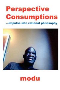 Perspective Consumptions (Impluse Into Rational Philosophy)