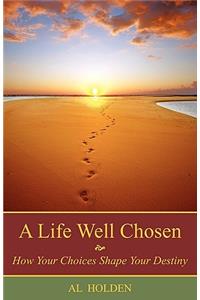 A Life Well Chosen