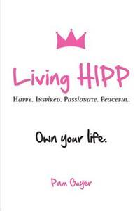 Living Hipp: Happy, Inspired, Passionate, Peaceful