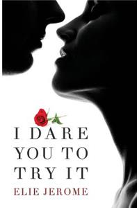 I Dare You To Try It