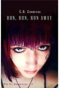 Run, Run, Run Away