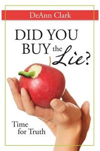 Did You Buy the Lie?: Time for Truth