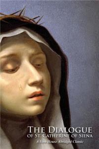 The Dialogue of St. Catherine of Siena (a Vero House Abridged Classic)