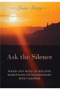 Ask the Silence