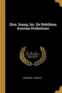 Diss. Inaug. Iur. De Nobilium Avorum Probatione