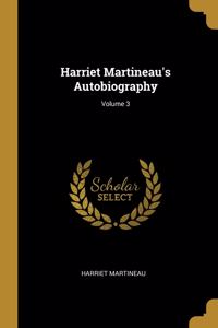 Harriet Martineau's Autobiography; Volume 3
