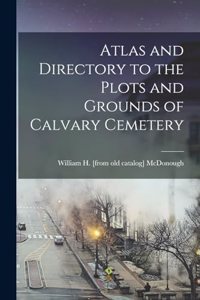 Atlas and Directory to the Plots and Grounds of Calvary Cemetery