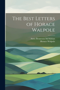 Best Letters of Horace Walpole