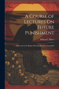 Course of Lectures On Future Punishment