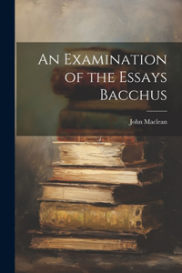 Examination of the Essays Bacchus