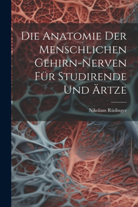 Anatomie der menschlichen Gehirn-Nerven für Studirende und Ärtze