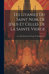 Les Litanies Du Saint Nom De Jésus Et Celles De La Sainte Vierge