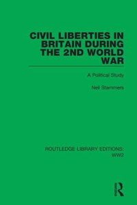 Civil Liberties in Britain During the 2nd World War