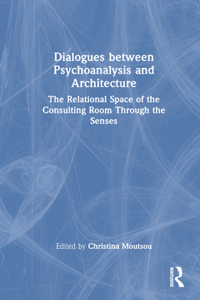 Dialogues between Psychoanalysis and Architecture