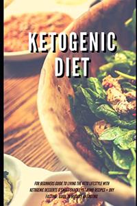 Ketogenic Diet for Beginners Guide to Living the Keto Lifestyle with Ketogenic Desserts & Sweet Snacks Fat Bomb Recipes + Dry Fasting