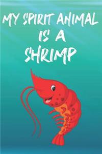 My Spirit Animal Is A Shrimp