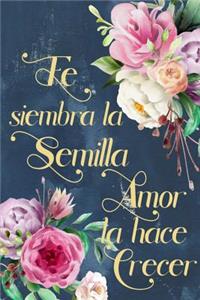 Fe Siembra La Semilla Amor La Hace Crecer