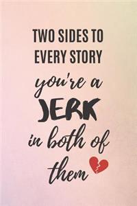 Two Sides To Every Story