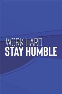 Work Harda, Stay Humble