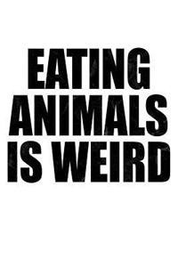 Eating Animals Is Weird