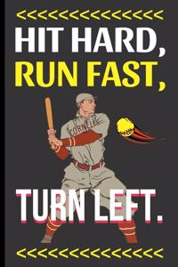 Hit Hard, Run Fast, Turn Left