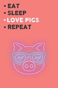 Eat Sleep Love Pigs Repeat