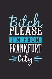 Bitch Please I'm From Frankfurt City