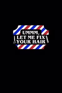 Ummm Let Me Fix Your Hair