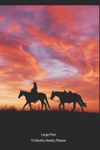 Large Print - 2020 - 15 Months Weekly Planner - I Love Cowboys - Heading Out To The Herd