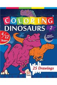 coloring dinosaurs 2 - Night edition: Coloring Book For Children 4 to 12 Years - 25 Drawings - Volume 2