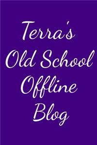 Terra's Old School Offline Blog