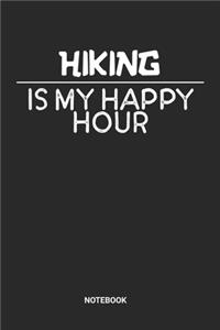Hiking Is My Happy Hour Notebook