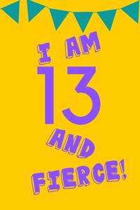I Am 13 and Fierce!