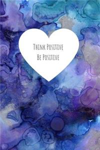 Think Positive Be Positive